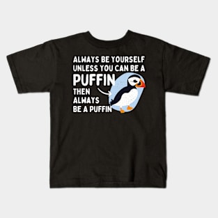 Always Be Yourself Unless You Can Be a Puffin Then Always Be a Puffin Vintage Funny Kids T-Shirt